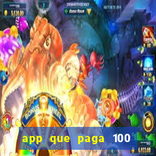 app que paga 100 reais por dia